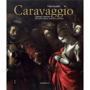 Caravaggio. Catalogo ragionato delle opere autografe, attribuite e controverse