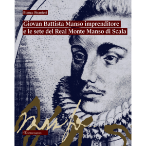 Giovan Battista Manso imprenditore e le sete del Real Monte Manso di Scala