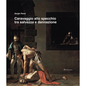 Caravaggio allo specchio tra salvezza e dannazione