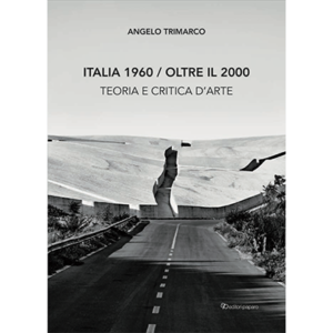 Italia 1960 / Oltre il 2000. Teoria e critica d’arte