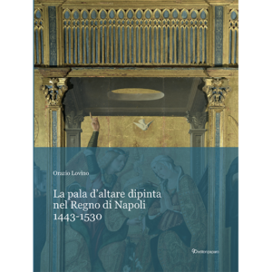 La pala d’altare dipinta nel Regno di Napoli. 1443-1530