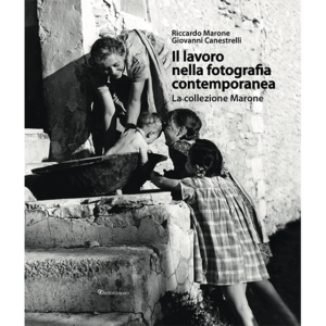 Il lavoro nella fotografia contemporanea. La collezione Marone